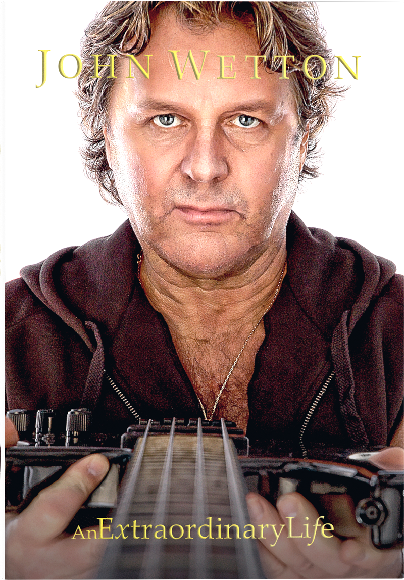 John Wetton An Extraordinary Life (Classic Edition)